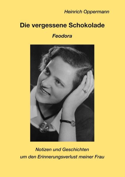 Die vergessene Schokolade - Feodora, Taschenbuch von Heinrich Oppermann, BoD – Books on Demand, 9783752882933