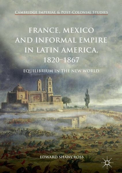 Produktbild: France, Mexico and Informal Empire in Latin America, 1820-1867