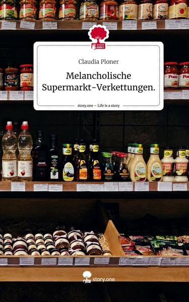 Produktbild: Melancholische Supermarkt-Verkettungen.. Life is a Story - story.one