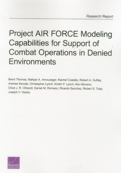Produktbild: Project Air Force Modeling Capabilities for Support of Combat Operations in Denied Environments