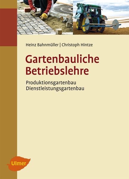 Gartenbauliche Betriebslehre, Gebundene Ausgabe von Heinz Bahnmüller , Christoph Hintze, Verlag Eugen Ulmer, 9783800175819