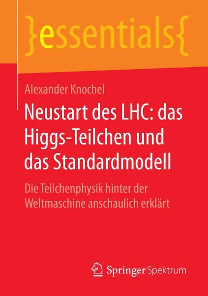 Produktbild: Neustart des LHC: das Higgs-Teilchen und das Standardmodell