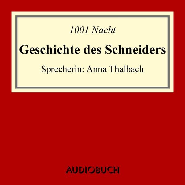 Geschichte des Schneiders (mit der Geschichte des Barbiers) - 1001 Nacht, Audio, 9783899648959