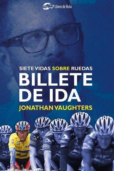 Produktbild: Billete de ida : siete vidas sobre ruedas