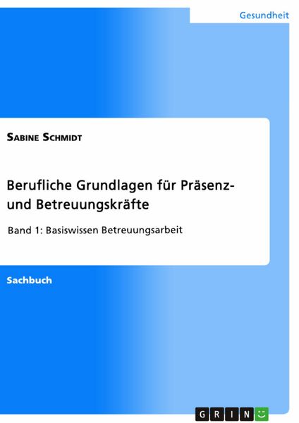 Produktbild: Berufliche Grundlagen f&uuml;r Pr&auml;senz- und Betreuungskr&auml;fte