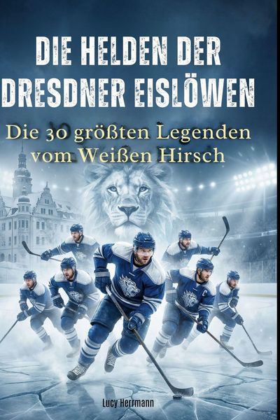 Produktbild: Die Helden der Dresdner Eisl&ouml;wen