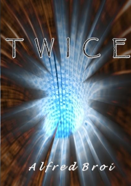 Twice, Taschenbuch von Alfred Broi, BoD – Books on Demand, 9783739211121