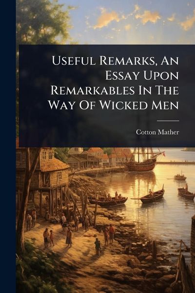 Produktbild: Useful Remarks, An Essay Upon Remarkables In The Way Of Wicked Men