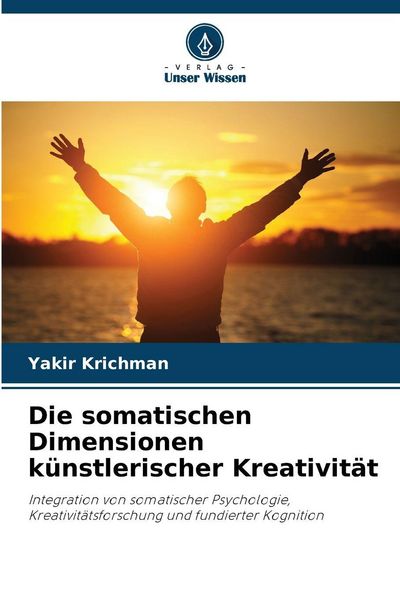 Produktbild: Die somatischen Dimensionen k&uuml;nstlerischer Kreativit&auml;t
