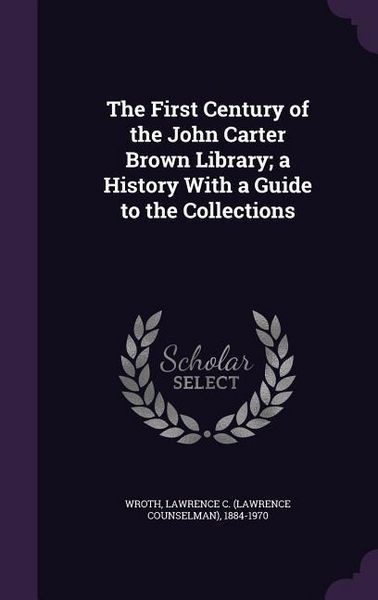 Produktbild: The First Century of the John Carter Brown Library; a History With a Guide to the Collections