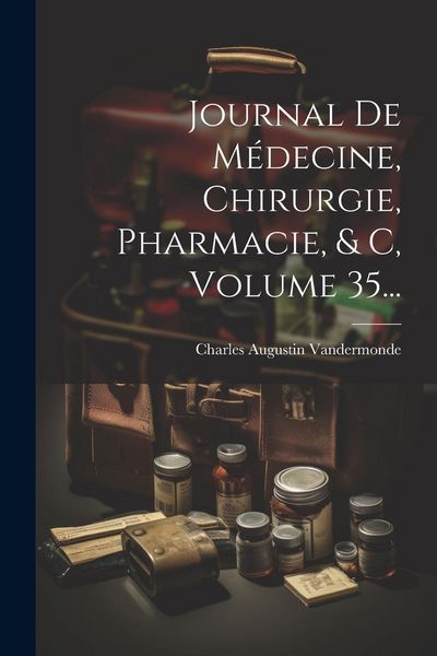 Produktbild: Journal De M&eacute;decine, Chirurgie, Pharmacie, & C, Volume 35...