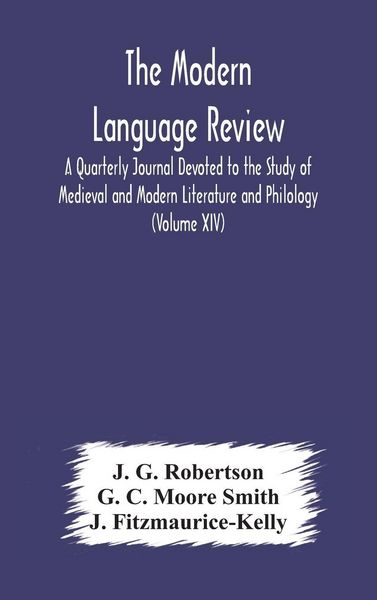 Produktbild: The Modern Language Review; A Quarterly Journal Devoted To The Study Of Medieval And Modern Literature And Philology (Volume Xiv)