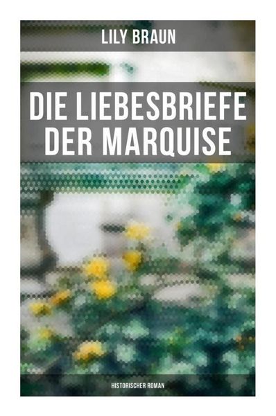 Produktbild: Die Liebesbriefe der Marquise: Historischer Roman