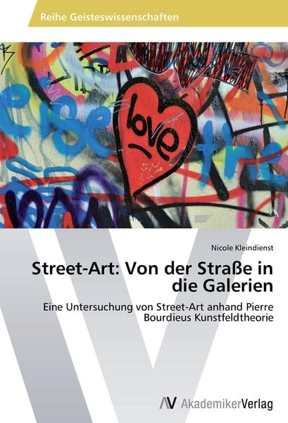 Street-Art: Von der Straße in die Galerien, Taschenbuch von Nicole Kleindienst, AV Akademikerverlag, 9783639631814