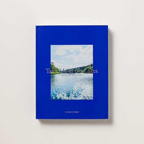 Take Me to the Lakes - Berlin Edition, Taschenbuch von The Gentle Temper, The Gentle Temper GmbH & Co. KG, 978-3-947747-33-7
