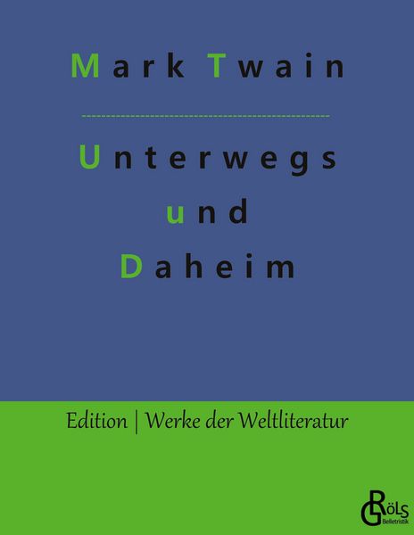 Unterwegs und Daheim, Taschenbuch von Mark Twain, Gröls Verlag, 9783988283870