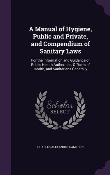 Produktbild: A Manual of Hygiene, Public and Private, and Compendium of Sanitary Laws
