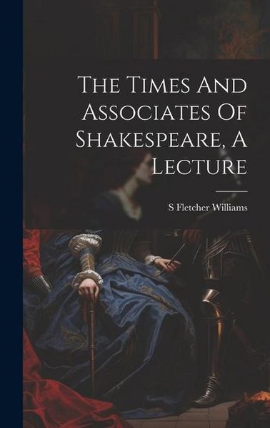Produktbild: The Times And Associates Of Shakespeare, A Lecture
