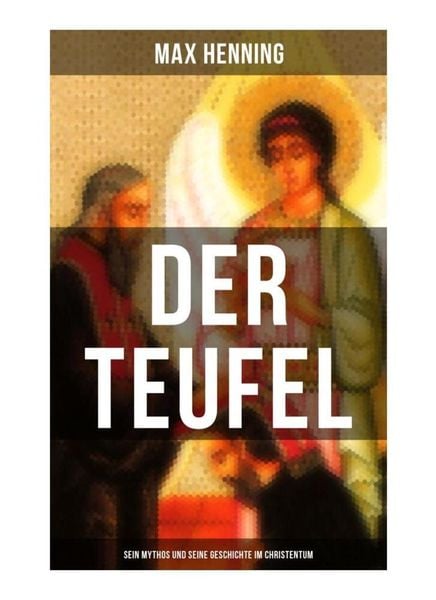 Produktbild: Der Teufel: Sein Mythos und seine Geschichte im Christentum