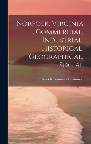 Produktbild: Norfolk, Virginia ... Commercial, Industrial, Historical, Geographical, Social