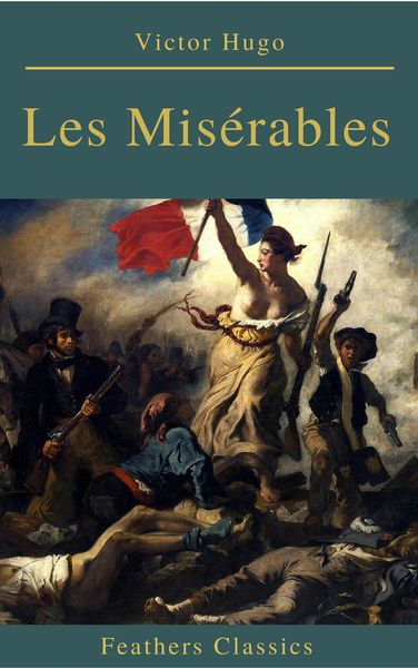 Produktbild: Les Mis&eacute;rables (Annotated) (Feathers Classics)