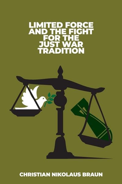 Produktbild: Limited Force and the Fight for the Just War Tradition