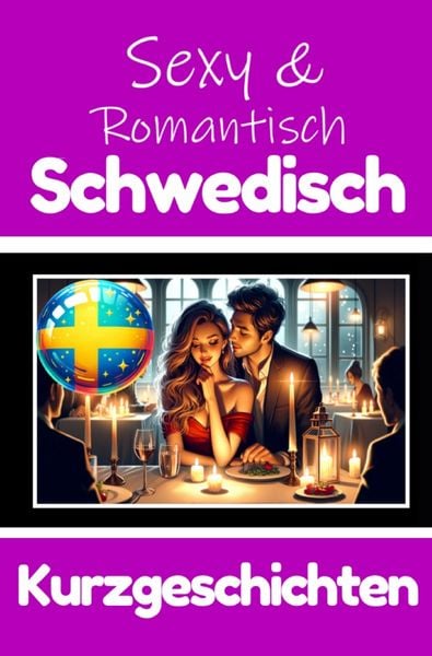 50 Sexy und Romantische Kurzgeschichten auf Schwedisch | Deutsche und Schwedische Kurzgeschichten Nebeneinander, Taschenbuch von Auke de Haan, Epubli,