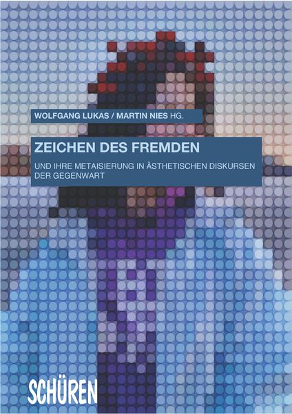 Produktbild: Zeichen des Fremden und ihre Metaisierung in &auml;sthetischen Diskursen der Gegenwart