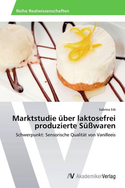 Marktstudie über laktosefrei produzierte Süßwaren, Taschenbuch von Sabrina Erb, AV Akademikerverlag, 9783639676358