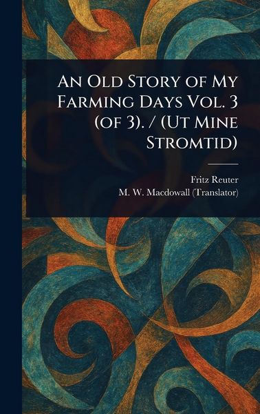 Produktbild: An Old Story of My Farming Days Vol. 3 (of 3). / (Ut Mine Stromtid)