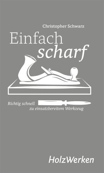 Einfach scharf, Gebundene Ausgabe von Chris Schwarz, Vincentz Network, 978-3-7486-0658-1