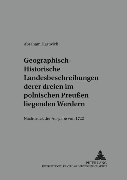 Produktbild: Geographisch-historische Landesbeschreibung deren dreyen im Pohlnischen Preu&szlig;en liegenden Werdern