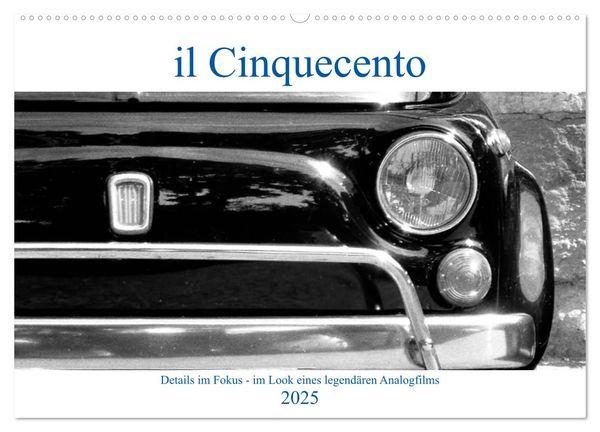 Produktbild: il Cinquecento - Details im Fokus - im Look eines legend&auml;ren Analogfilms (Wandkalender 2025 DIN A2 quer), CALVENDO Monatskalender