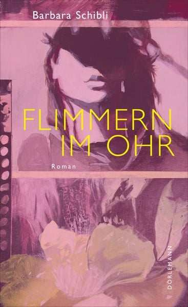 Flimmern im Ohr, Gebundene Ausgabe von Barbara Schibli, Dörlemann, 9783038201434