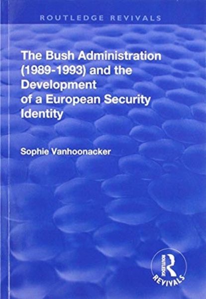 Produktbild: Vanhoonacker, S: The Bush Administration (1989-1993) and the