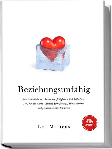 Beziehungsunfähig: Mit Selbstliebe zur Beziehungsfähigkeit - 100 Selbstliebe Too, Paperback von Lea Martens, Edition JT, 978-3-9891006-7-1