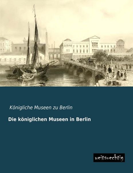 Produktbild: Die k&ouml;niglichen Museen in Berlin