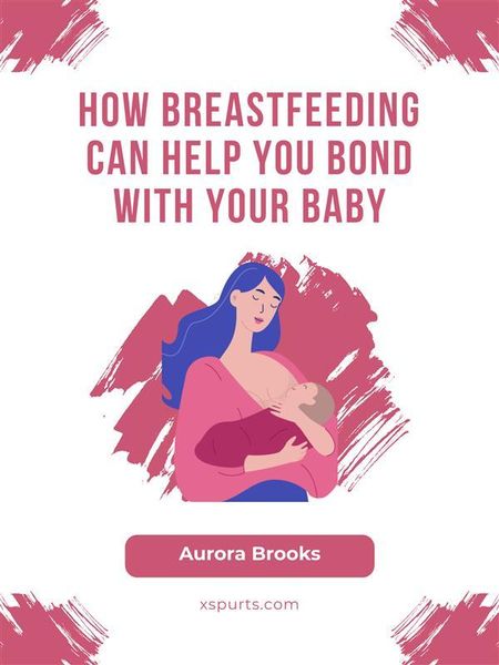 Produktbild: How Breastfeeding Can Help You Bond with Your Baby