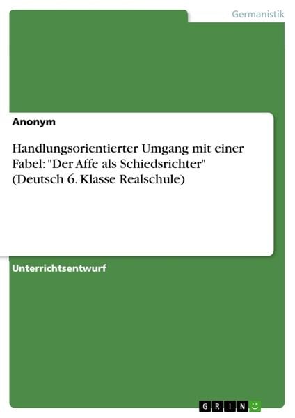 Produktbild: Handlungsorientierter Umgang mit einer Fabel: "Der Affe als Schiedsrichter" (Deutsch 6. Klasse Realschule)