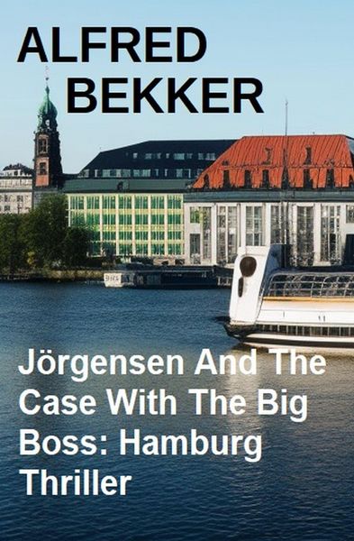 Produktbild: J&ouml;rgensen And The Case With The Big Boss: Hamburg Thriller