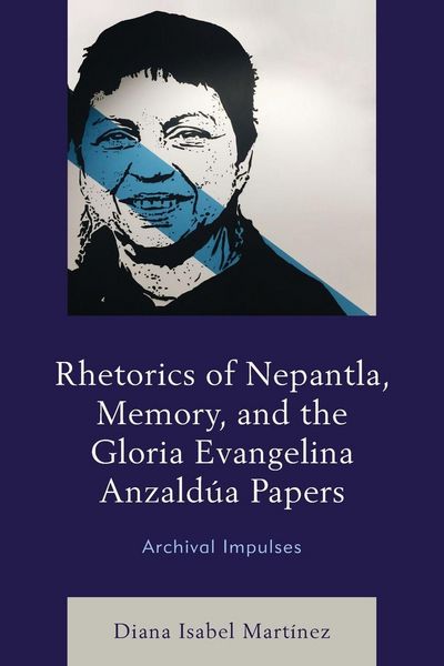 Produktbild: Rhetorics of Nepantla, Memory, and the Gloria Evangelina Anzald&uacute;a Papers