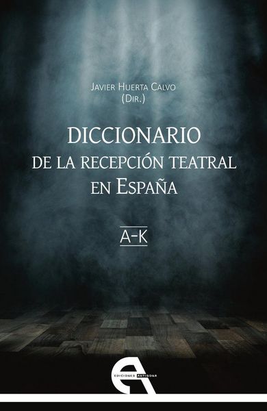 Produktbild: Diccionario de la recepci&oacute;n teatral en Espa&ntilde;a I : A-K
