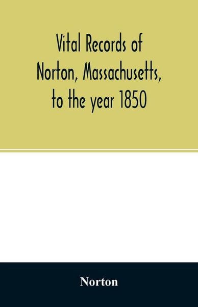 Produktbild: Vital records of Norton, Massachusetts, to the year 1850
