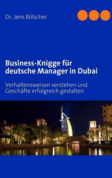 Business-Knigge für deutsche Manager in Dubai, Taschenbuch von Jens Bölscher, BoD – Books on Demand, 9783837066234