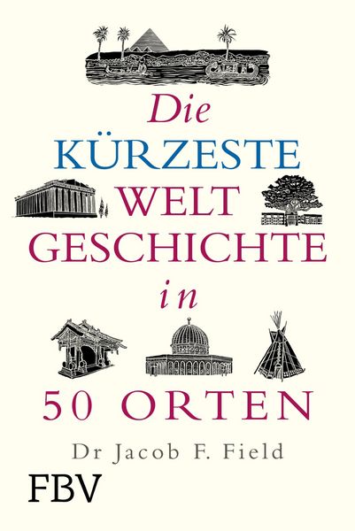Produktbild: Die k&uuml;rzeste Weltgeschichte in 50 Orten