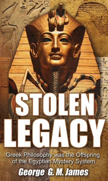 Produktbild: Stolen Legacy: Greek Philosophy Was the Offspring of the Egyptian Mystery System