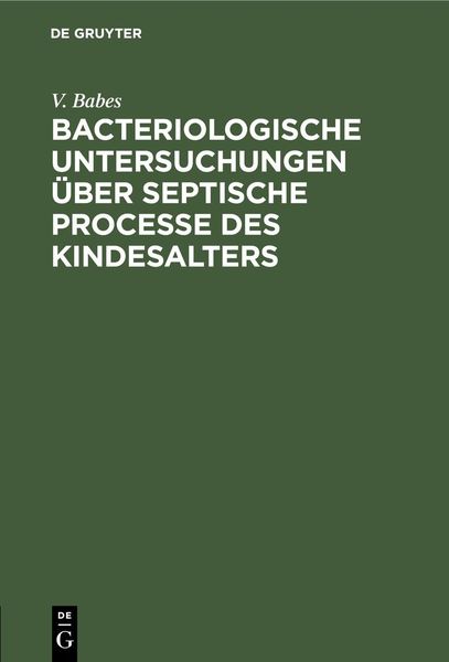 Produktbild: Bacteriologische Untersuchungen &uuml;ber septische Processe des Kindesalters
