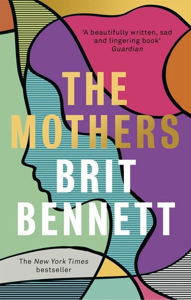 The Mothers, Taschenbuch von Brit Bennett, Little, Brown Book Group, 978-0-349-70149-3