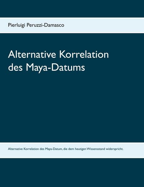 Produktbild: Alternative Korrelation des Maya-Datums