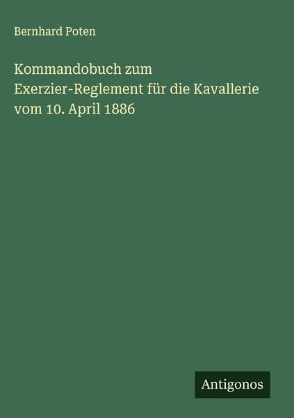 Produktbild: Kommandobuch zum Exerzier-Reglement f&uuml;r die Kavallerie vom 10. April 1886